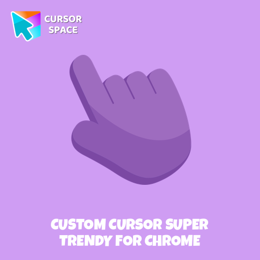 Custom Cursor Super Trendy For Chrome